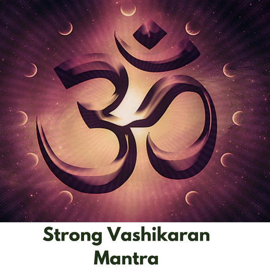 Strong Vashikaran Mantra